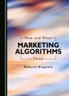 None How and What Marketing Algorithms Think - eBook