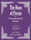 The Rose of Persia; Or, the Story-Teller and the Slave (Vocal Score) - Book