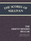 The Scores of Sullivan - The Absent-Minded Beggar - Sheet Music for Voice and Piano - Book