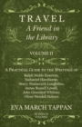 Travel - A Friend in the Library : Volume II - A Practical Guide to the Writings of Ralph Waldo Emerson, Nathaniel Hawthorne, Henry Wadsworth Longfellow, James Russell Lowell, John Greenleaf Whittier, - Book