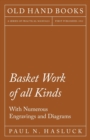 Basket Work of All Kinds - With Numerous Engravings and Diagrams - Book