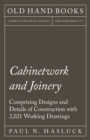 Cabinetwork and Joinery - Comprising Designs and Details of Construction with 2,021 Working Drawings - Book