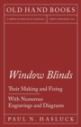 Window Blinds - Their Making and Fixing - With Numerous Engravings and Diagrams - Book