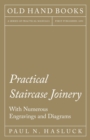 Practical Staircase Joinery - With Numerous Engravings and Diagrams - Book