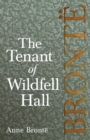 The Tenant of Wildfell Hall; Including Introductory Essays by Virginia Woolf, Charlotte Bronte and Clement K. Shorter - Book