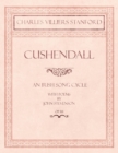 Cushendall - An Irish Song Cycle - With Poems by John Stevenson - Op.118 - Book