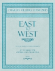 East to West - An Ode by Algernon Charles Swinburne - Set to Music for Chorus and Orchestra - Op.52 - Book