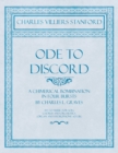 Ode to Discord - A Chimerical Bombination in Four Bursts by Charles L. Graves - Set to Music for Soli, Chorus and Orchestra (Organ and Hydrophone Ad Lib.) - Book