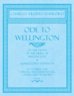 Ode to Wellington - On the Death of the Duke of Wellington by Alfred, Lord Tennyson - Set to Music for Soprano and Baritone Soli, Chorus and Orchestra - Op.100 - Book