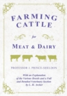 Farming Cattle for Meat and Dairy - With an Explanation of the Various Breeds and a Full and Detailed Veterinary Section by L. H. Archer - Book