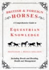 British and Foreign Horses - A Comprehensive Guide to Equestrian Knowledge Including Breeds and Breeding, Health and Management - Book
