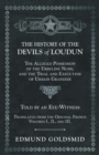 The History of the Devils of Loudun - The Alleged Possession of the Ursuline Nuns, and the Trial and Execution of Urbain Grandier - Told by an Eye-Witness - Translated from the Original French - Volum - Book