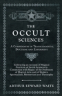 The Occult Sciences - A Compendium of Transcendental Doctrine and Experiment;Embracing an Account of Magical Practices; of Secret Sciences in Connection with Magic; of the Professors of Magical Arts; - Book