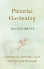 Pictorial Gardening - Containing Over 1,000 How-To-Do-It Illustrations from Photographs - Book