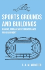 Sports Grounds and Buildings - Making, Management Maintenance and Equipment - Book