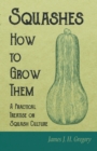Squashes - How to Grow Them - A Practical Treatise on Squash Culture - Book