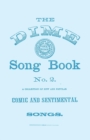 The Dime Song Book No. 2 - A Collection of New and Popular Comic and Sentimental Songs - Book