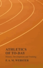Athletics of To-Day - History, Development and Training - Book