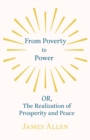 From Poverty to Power - Or, the Realization of Prosperity and Peace - Book
