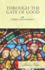 Through the Gate of Good - or, Christ and Conduct - Book