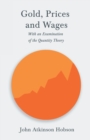 Gold, Prices and Wages - With an Examination of the Quantity Theory - Book