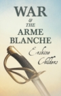 War and the Arme Blanche : With an Excerpt from Remembering Sion by Ryan Desmond - Book