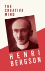 The Creative Mind : With a Chapter from Bergson and His Philosophy by J. Alexander Gunn - Book