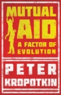 Mutual Aid : A Factor of Evolution - Book