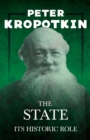 The State - Its Historic Role : With an Excerpt from Comrade Kropotkin by Victor Robinson - Book