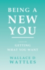 Being a New You : Essays on Getting What You Want - Book