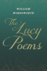The Lucy Poems;Including an Excerpt from 'The Collected Writings of Thomas De Quincey' - Book