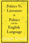Politics Vs. Literature and Politics and the English Language - Book