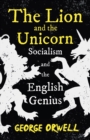The Lion and the Unicorn - Socialism and the English Genius : With the Introductory Essay 'Notes on Nationalism' - Book
