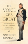 The Voice of a Great - Selections from the Proclamations, Speeches and Correspondence of Napoleon Bonaparte - Book