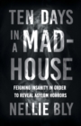 Ten Days in a Mad-House;Feigning Insanity in Order to Reveal Asylum Horrors - Book