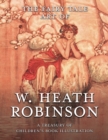 The Fairy Tale Art of W. Heath Robinson : A Treasury of Children's Book Illustration - Book
