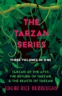 The Tarzan Series - Three Volumes in One;Tarzan of the Apes, The Return of Tarzan, & The Beasts of Tarzan - Book