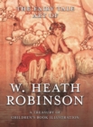 The Fairy Tale Art of W. Heath Robinson : A Treasury of Children's Book Illustration - Book