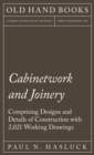 Cabinetwork and Joinery - Comprising Designs and Details of Construction with 2,021 Working Drawings - Book