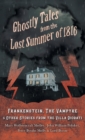 Ghostly Tales from the Lost Summer of 1816 - Frankenstein, The Vampyre & Other Stories from the Villa Diodati - Book