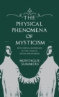 The Physical Phenomena of Mysticism - With Especial Reference to the Stigmata, Divine and Diabolic - Book
