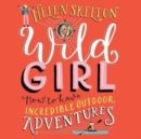 Wild Girl: How to have Incredible Outdoor Adventures - Book