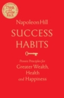 Success Habits : Proven Principles for Greater Wealth, Health, and Happiness - Book