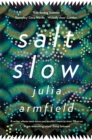 Salt Slow : From the author of OUR WIVES UNDER THE SEA - Book