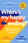 Where's My Happy Ending? : Happily Ever After and How the Heck to Get There - Book