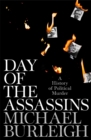 Day of the Assassins : A History of Political Murder - Book