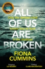 All Of Us Are Broken : The heartstopping thriller with an unforgettable twist - Book
