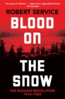 Blood on the Snow : The Russian Revolution 1914-1924 - Book