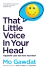That Little Voice In Your Head : Adjust the Code that Runs Your Brain - Book