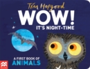 WOW! It's Night-time : A first book of animals - Book